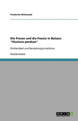 Die Presse Und Die Poesie in Balzacs Illusions Perdues (Paperback)