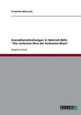 Grenzuberschreitungen in Heinrich Bolls "Die Verlorene Ehre Der Katharina Blum" (Paperback)