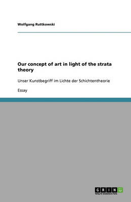 Our Concept of Art in Light of the Strata Theory (Paperback)