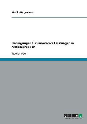 Bedingungen Fur Innovative Leistungen in Arbeitsgruppen (Paperback)