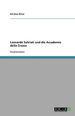 Leonardo Salviati Und Die Accademia Della Crusca (Paperback)