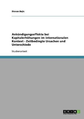 Ankundigungseffekte Bei Kapitalerhohungen Im Internationalen Kontext - Zeitbedingte Ursachen Und Unterschiede (Paperback)