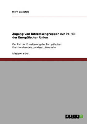 Zugang Von Interessengruppen Zur Politik Der Europ ischen Union (Paperback)