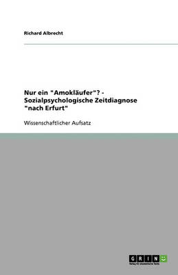 Nur Ein "Amoklaufer"? - Sozialpsychologische Zeitdiagnose "Nach Erfurt" (Paperback)