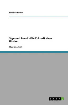 Sigmund Freud - Die Zukunft Einer Illusion (Paperback)