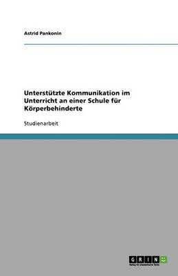 Unterstutzte Kommunikation Im Unterricht an Einer Schule Fur Koerperbehinderte (Paperback)