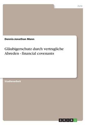 Glaubigerschutz Durch Vertragliche Abreden - Financial Covenants (Paperback)