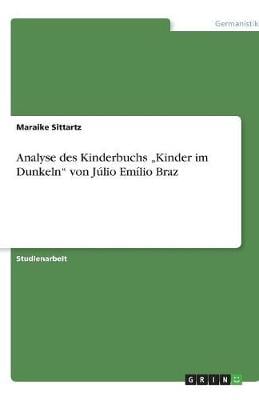 Analyse Des Kinderbuchs "Kinder Im Dunkeln" Von Julio Emilio Braz (Paperback)