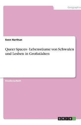 Queer Spaces - Lebensraume Von Schwulen Und Lesben in Grostadten (Paperback)