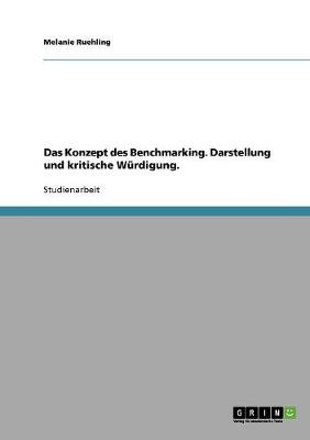 Das Konzept Des Benchmarking. Darstellung Und Kritische W rdigung. (Paperback)