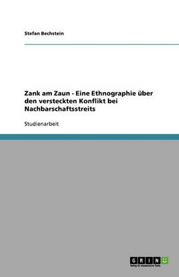 Zank Am Zaun - Eine Ethnographie ber Den Versteckten Konflikt Bei Nachbarschaftsstreits (Paperback)