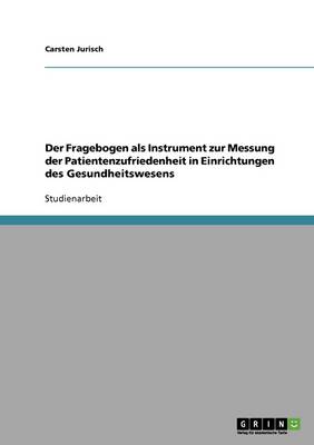 Messung Der Patientenzufriedenheit in Einrichtungen Des Gesundheitswesens Durch Fragebogen (Paperback)
