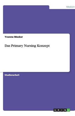 Das Primary Nursing Konzept (Paperback)