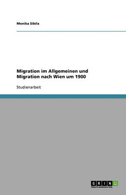 Migration Im Allgemeinen Und Migration Nach Wien Um 1900 (Paperback)