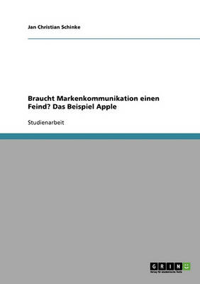 Braucht Markenkommunikation Einen Feind? Das Beispiel Apple (Paperback)