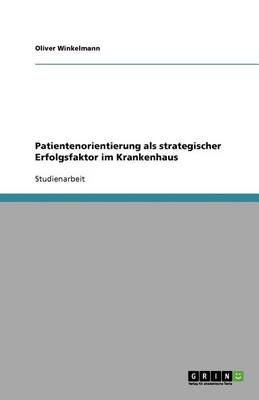 Patientenorientierung ALS Strategischer Erfolgsfaktor Im Krankenhaus (Paperback)