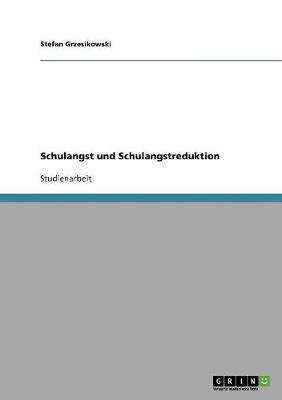 Schulangst Und Schulangstreduktion (Paperback)