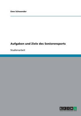 Aufgaben Und Ziele Des Seniorensports (Paperback)