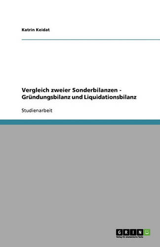 Vergleich Zweier Sonderbilanzen - Grundungsbilanz Und Liquidationsbilanz (Paperback)