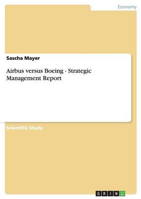 Airbus Versus Boeing. Strategic Management Report (Paperback)