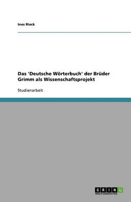 Das 'Deutsche Worterbuch' Der Bruder Grimm ALS Wissenschaftsprojekt (Paperback)