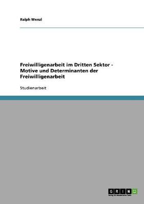 Freiwilligenarbeit Im Dritten Sektor - Motive Und Determinanten Der Freiwilligenarbeit (Paperback)
