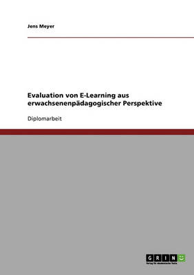 Evaluation Von E-Learning Aus Erwachsenenpadagogischer Perspektive (Paperback)