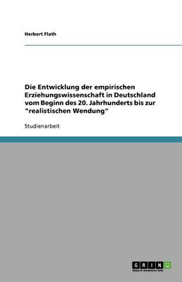 Die Entwicklung Der Empirischen Erziehungswissenschaft in Deutschland Vom Beginn Des 20. Jahrhunderts Bis Zur 'Realistischen Wendung' (Paperback)