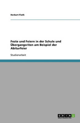 Feste Und Feiern in Der Schule Und Ubergangsriten Am Beispiel Der Abiturfeier (Paperback)