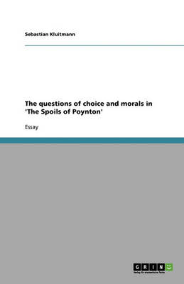 The Questions of Choice and Morals in 'The Spoils of Poynton' (Paperback)