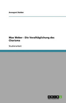 Max Weber - Die Verallt glichung Des Charisma (Paperback)