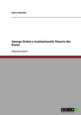 George Dickie's Institutionelle Theorie Der Kunst (Paperback)