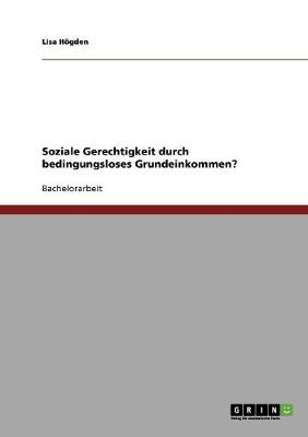 Soziale Gerechtigkeit Durch Bedingungsloses Grundeinkommen? (Paperback)