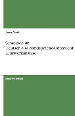 Schreiben Im Deutsch-ALS-Fremdsprache-Unterricht: Lehrwerkanalyse (Paperback)