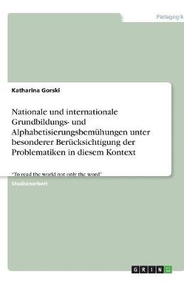 Nationale Und Internationale Grundbildungs- Und Alphabetisierungsbemuhungen Unter Besonderer Berucksichtigung Der Problematiken in Diesem Kontext (Paperback)