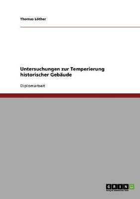 Untersuchungen Zur Temperierung Historischer Gebaude (Paperback)