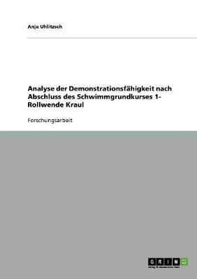 Analyse Der Demonstrationsfahigkeit Nach Abschluss Des Schwimmgrundkurses 1- Rollwende Kraul (Paperback)