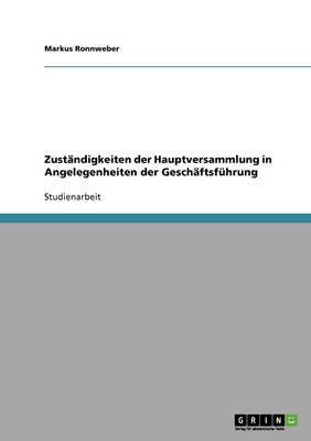 Zustandigkeiten Der Hauptversammlung in Angelegenheiten Der Geschaftsfuhrung (Paperback)