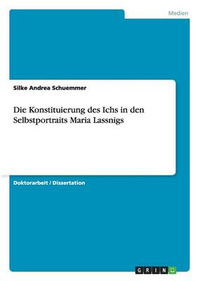 Die Konstituierung Des Ichs in Den Selbstportraits Maria Lassnigs (Paperback)