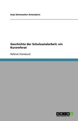 Geschichte Der Schulsozialarbeit: Ein Kurzreferat (Paperback)