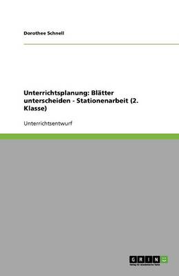 Unterrichtsplanung: Blatter Unterscheiden - Stationenarbeit (2. Klasse) (Paperback)