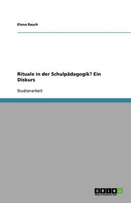 Rituale in Der Schulpadagogik? Ein Diskurs (Paperback)