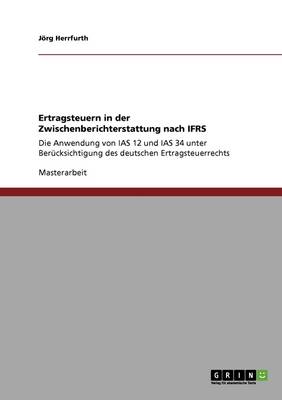 Ertragsteuern in Der Zwischenberichterstattung Nach Ifrs (Paperback)