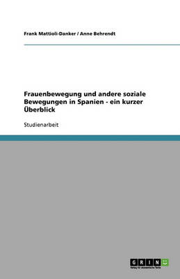 Frauenbewegung Und Andere Soziale Bewegungen in Spanien - Ein Kurzer Uberblick (Paperback)