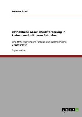 Betriebliche Gesundheitsforderung in Kleinen Und Mittleren Betrieben in Osterreich (Paperback)
