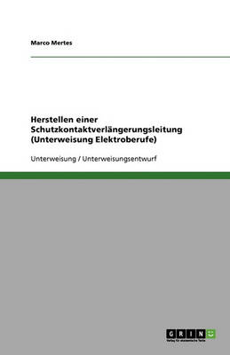 Herstellen Einer Schutzkontaktverlangerungsleitung (Unterweisung Elektroberufe) (Paperback)