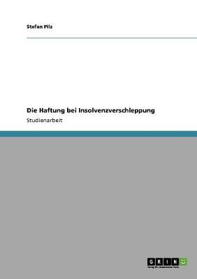 Die Haftung Bei Insolvenzverschleppung (Paperback)