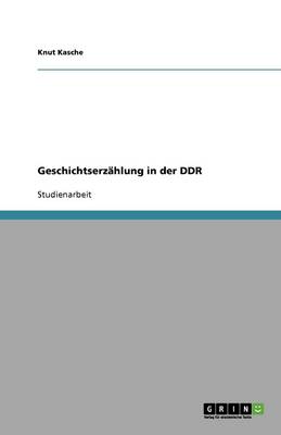 Geschichtserzahlung in Der Ddr (Paperback)