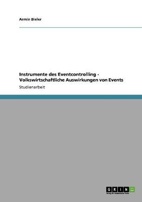Instrumente Des Eventcontrolling - Volkswirtschaftliche Auswirkungen Von Events (Paperback)