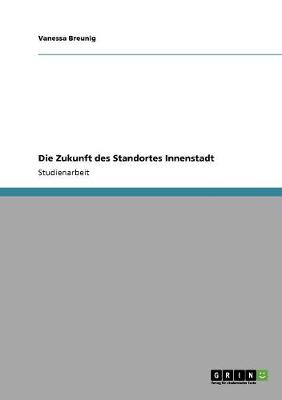 Die Zukunft Des Standortes Innenstadt (Paperback)